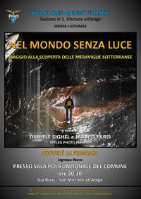 Serata culturale "Nel mondo senza luce", a cura della SAT - Sezione di San Michele all'Adige - Sala polifunzionale comunale, ore 20.30 giovedì 16 f...