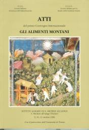 Atti del primo Convegno internazionale Gli alimenti montani : Istituto agrario di San Michele all'Adige 9, 10, 11 ottobre 1996
