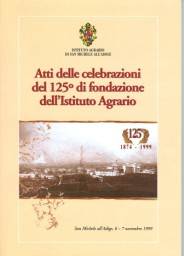 Atti delle celebrazioni del 125° di fondazione dell'Istituto Agrario