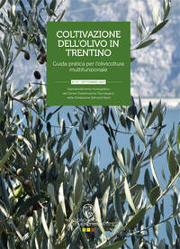 Coltivazione dell'olivo in Trentino. Guida pratica per l'olivicoltura multifunzionale