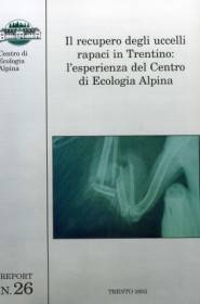 Il recupero degli uccelli rapaci in Trentino : l'esperienza del Centro di ecologia alpina