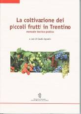 La coltivazione dei piccoli frutti in Trentino : manuale tecnico-pratico