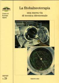 La fitobalneoterapia : una nuova via di tecnica idrotermale : dalla realtà di Garniga Terme un modello per tutto l'arco alpino : atti del XXXIX Sym...