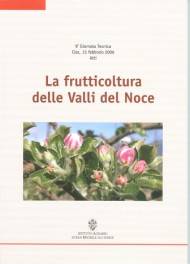 La frutticoltura delle Valli del Noce : 9a giornata tecnica : Cles, 15 febbraio 2006 : atti