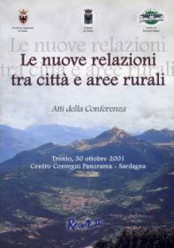Le nuove relazioni tra città e aree rurali : atti della conferenza tenutasi a Trento il 30 ottobre 2001
