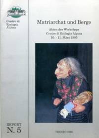 Matriarcato e montagna : atti del workshop Centro di ecologia alpina 10-11 marzo 1995