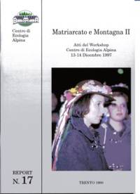 Matriarcato e montagna II : atti del workshop Centro di ecologia alpina 13-14 dicembre 1997