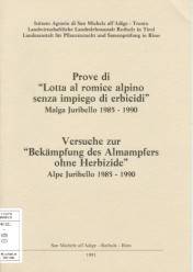 Prove di lotta al romice alpino senza impiego di erbicidi : malga Juribello : 1985-1990 = Versuche zur Bekämpfung des Almampfers ohne Herbizide : A...