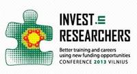 Conference "INVEST IN RESEARCHERS: Better training and careers using new funding opportunities", 14-15 November 2013, Vilnius (Lithuania)